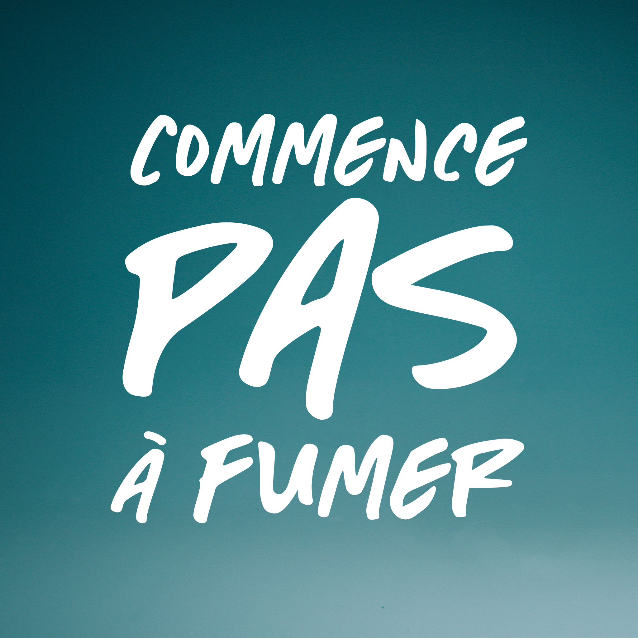 Commence pas à fumer